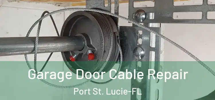 Garage Door Cable Repair Port St. Lucie-FL