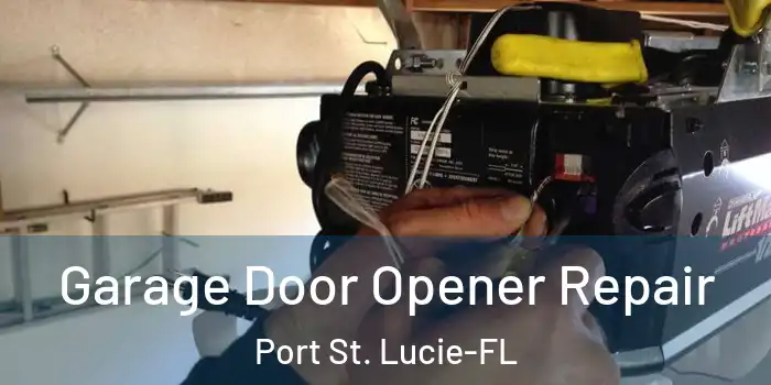 Garage Door Opener Repair Port St. Lucie-FL