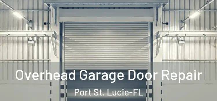 Overhead Garage Door Repair Port St. Lucie-FL