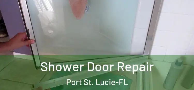 Shower Door Repair Port St. Lucie-FL